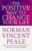 The positive way to change your life by Norman Vincent Peale