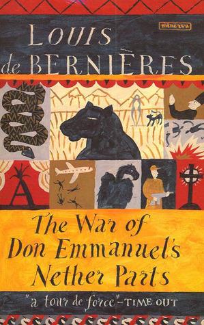 The War of Don Emmanuel's Nether Parts by Louis De Bernières