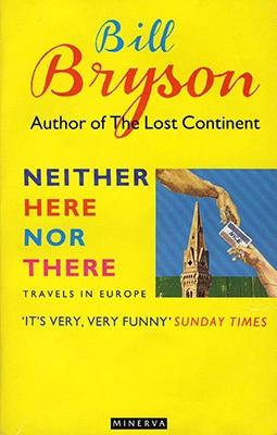 Neither Here Nor There: Travels in Europe by Bill Bryson