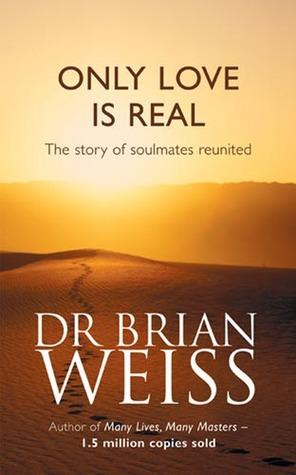 Only Love is Real by Brian L. Weiss