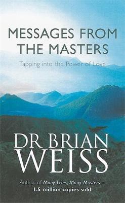 Messages from the Masters by Brian Leslie Weiss