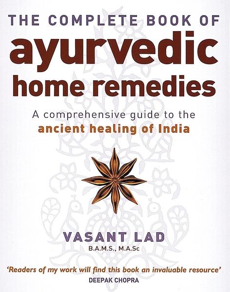 The Complete Book of Ayurvedic Home Remedies by Vasant Lad