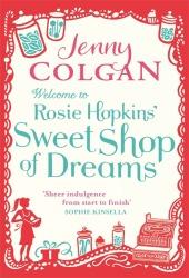 Welcome to Rosie Hopkins' Sweetshop of Dreams by Jenny Colgan