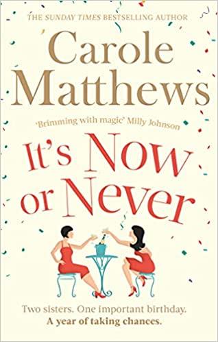 It's Now Or Never by Carole Matthews