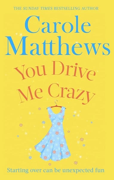 You Drive Me Crazy by Carole Matthews