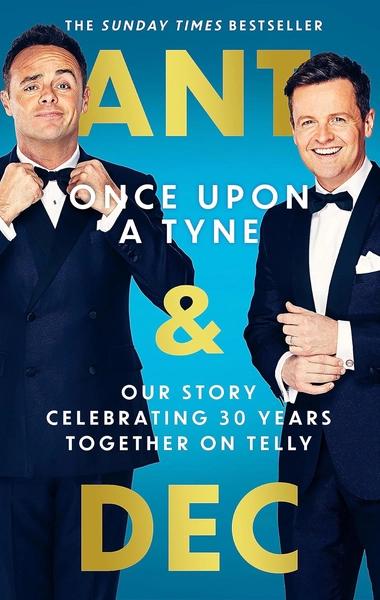 Once Upon A Tyne: Our story celebrating 30 years together on telly by Declan Donnelly, Anthony McPartlin, Andy Milligan