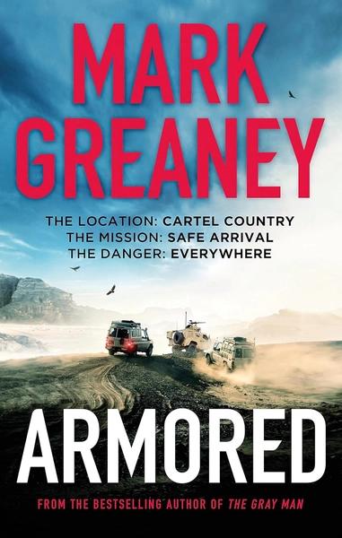 Armored: The thrilling new action series from the author of The Gray Man by Mark Greaney