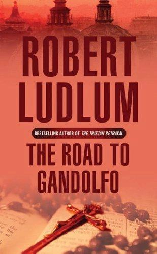 The Road To Gandolfo by Robert Ludlum