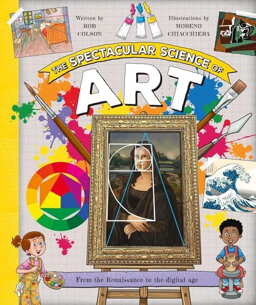 The Spectacular Science of Art by Kingfisher, Rob Colson