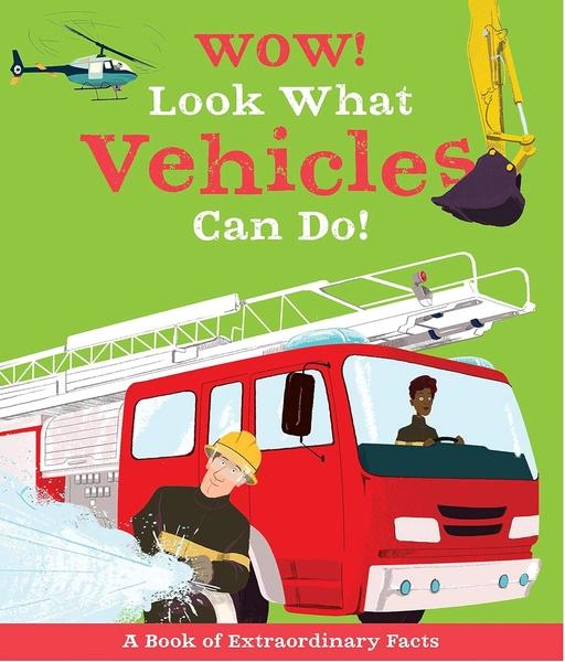 Wow! Look What Vehicles Can Do! by Ste Johnson, Jacqueline McCann