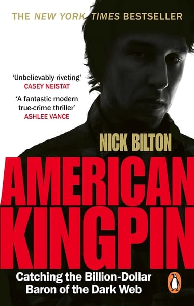 American Kingpin: Catching the Billion-Dollar Baron of the Dark Web by Nick Bilton