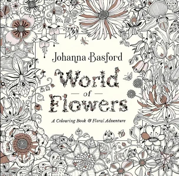 World of Flowers: A Colouring Book and Floral Adventure by Johanna Basford