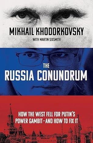The Russia Conundrum by Mikhail Khodorkovsky