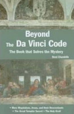 Beyond The Da Vinci Code by Rene Chandelle