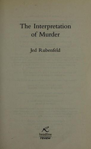 The interpretation of murder by Jed Rubenfeld