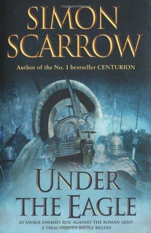 Under the Eagle by Simon Scarrow
