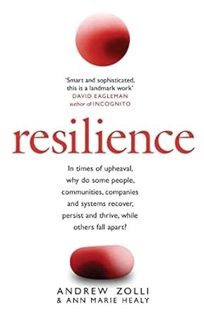 Resilience: Why Things Bounce Back by Andrew Zolli and  Ann Marie Healy