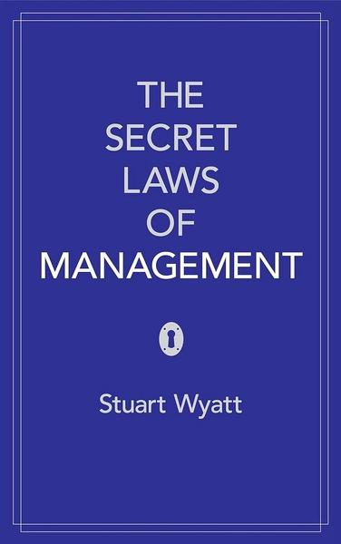 the secret laws of mangement by Stuart Wyatt