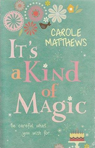 It's a Kind of Magic by Carole Matthews