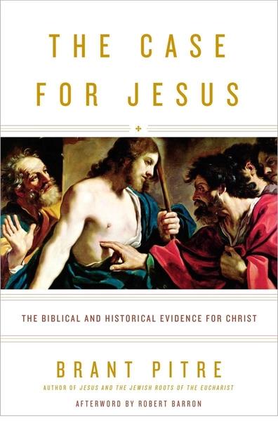 The Case for Jesus by Brant Pitre, Robert Barron