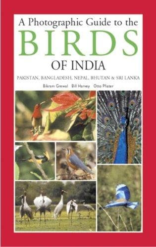 A Photographic Guide to the Birds of India by Bikram Grewal, Otto Pfister, Bill Harvey