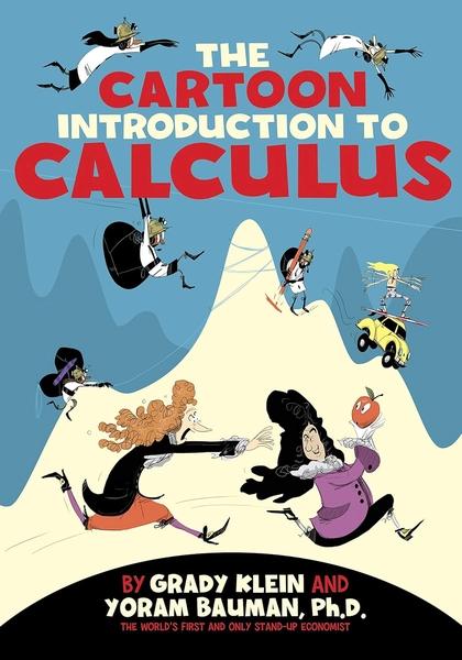 The Cartoon Introduction to Calculus by Grady Klein