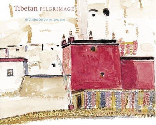 Tibetan Pilgrimage :Architecture of the Sacred Land by Michel Peisel