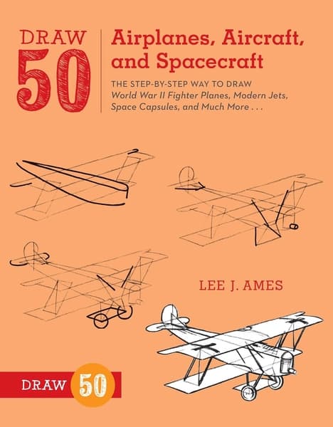 Draw 50 Airplanes, Aircraft, and Spacecraft by Lee J Ames