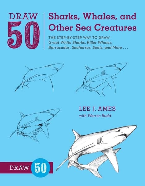 Draw 50 Sharks, Whales, and Other Sea Creatures by Lee J Ames