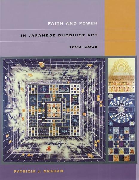 Faith and Power in Japanese Buddhist Art, 1600–2005 by Patricia J Graham