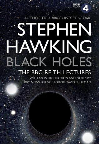 Black Holes: the Reith Lectures by Stephen Hawking