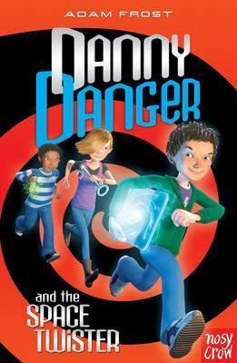 Danny Danger and the Space Twister by Adam Frost