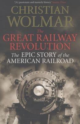 The great railway revolution by Christian Wolmar