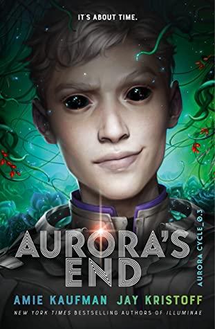 Aurora's End : The Aurora Cycle by Jay Kristoff, Amie Kaufman