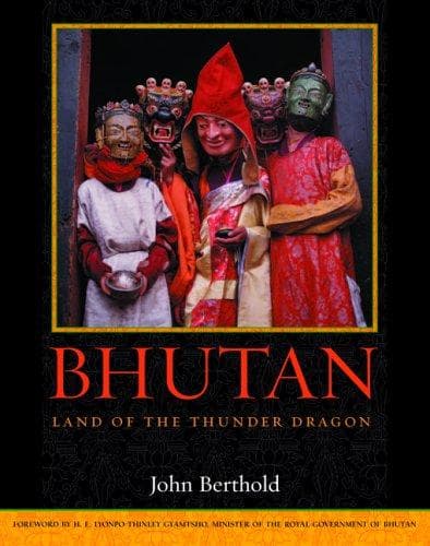 Bhutan Land of the thunder dragon by John Berthold