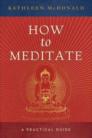 How to Meditate by Kathleen Mcdonald, Robina Courtin
