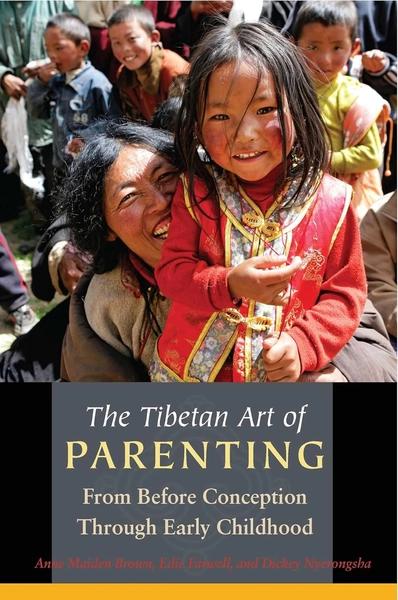 The Tibetan Art of Parenting by Anne Maiden Brown, Edie Farwell, Dickey Nyerongsha