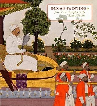 Indian Painting: From Cave Temples to the Colonial Period by Joan Cummins