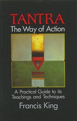 Tantra: The Way of Action by Francis King