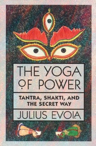 The Yoga of Power by Julius Evola
