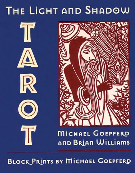 The Light and Shadow Tarot by Brian Williams, Michael Goepferd