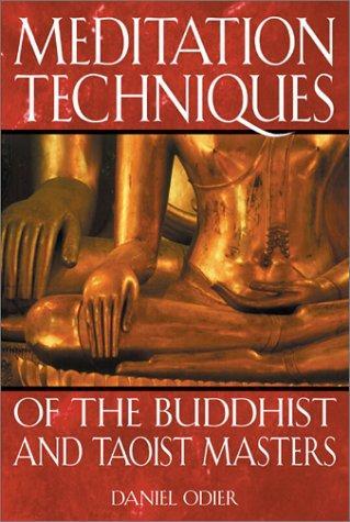 Meditation Techniques of the Buddhist and Taoist Masters by Daniel Odier