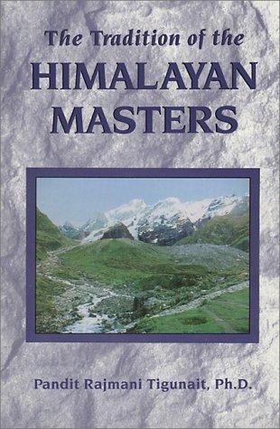 The Tradition of the Himalayan Masters by Rajmani Tigunait