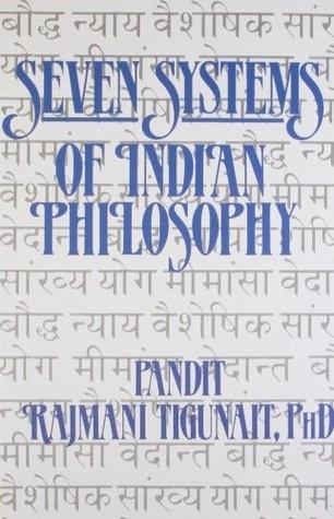 Seven Systems of Indian Philosophy by Pandit Rajmani Tigunait Phd