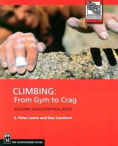 Climbing from gym to crag by S. Peter Lewis, Dan Cauthorn