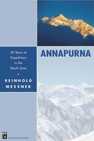 Annapurna: 50 Years of Expeditions in the Death Zone by Reinhold Messner