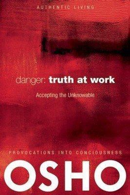 Danger: Truth at work by Osho