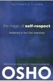 The Magic of Self-Respect by Osho