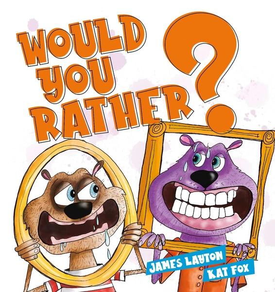 Would You Rather? by James Layton, Kat Fox