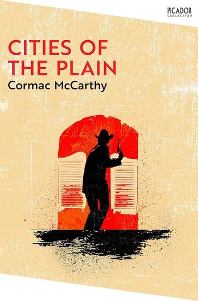 Cities of the Plain: the Border Trilogy 3 by Cormac Mccarthy